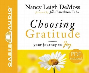 Choosing Gratitude: Your Journey to Joy by Nancy Leigh DeMoss