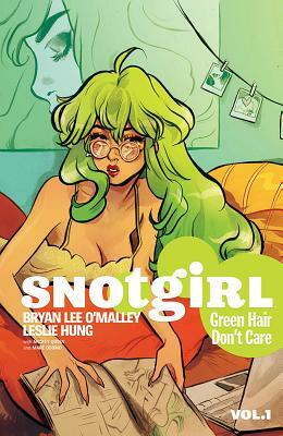 Snotgirl, Vol. 1: Green Hair Don't Care by Bryan Lee O'Malley, Leslie Hung
