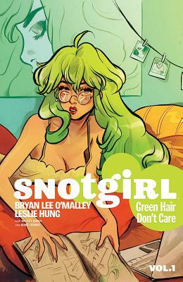 Snotgirl, Vol. 1: Green Hair Don't Care by Bryan Lee O’Malley, Leslie Hung