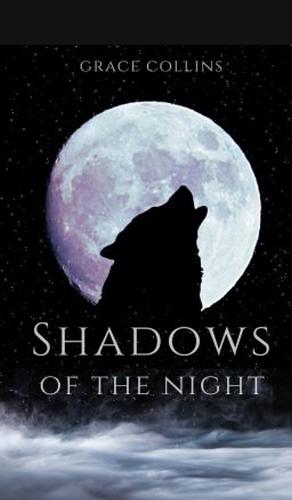 Shadows of the Night  by Grace Collins
