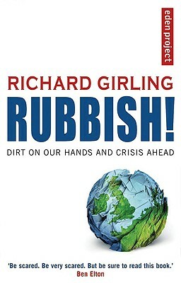 Rubbish!: Dirt on Our Hands and Crisis Ahead by Richard Girling