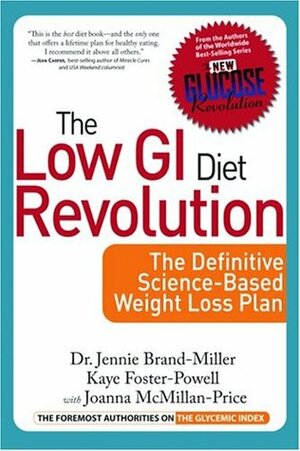 The Low GI Diet Revolution: The Definitive Science-Based Weight Loss Plan by Joanna McMillan-Price, Kaye Foster-Powell, Jennie Brand-Miller