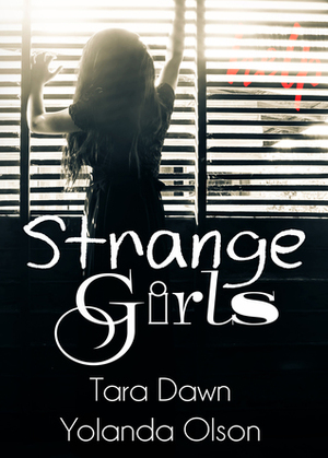 Strange Girls by Tara Dawn, Yolanda Olson