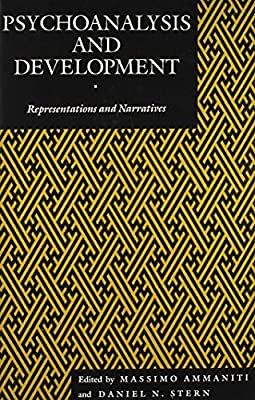 Psychoanalysis and Development: Representations and Narratives by Daniel N. Stern, Massimo Ammaniti