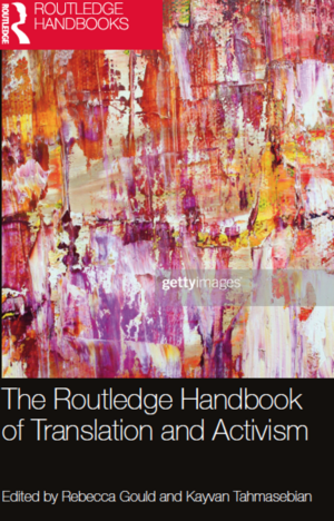 The Routledge Handbook of Translation and Activism by Sarah Irving, Kayvan Tahmasebian, Rebecca Ruth Gould, Bhakti Shringarpure, Paul Bandia, کیوان طهماسبیان, مراد فرهادپور, Elena Fiddian-Qasmiyeh, Omid Mehrgan