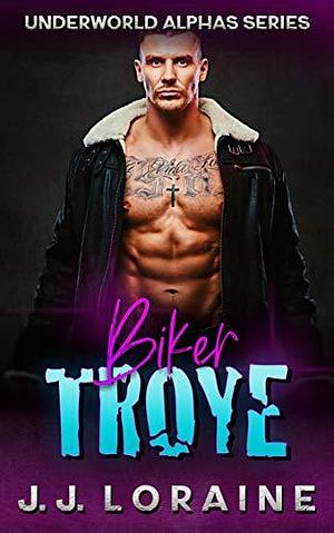 Biker Troye: A Curvy Second Chance Romance by J.J. Loraine, J.J. Loraine