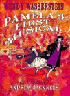 Pamela's First Musical by Wendy Wasserstein, Andrew Jackness