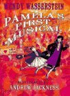 Pamela's First Musical by Andrew Jackness, Wendy Wasserstein