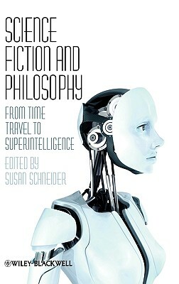 Science Fiction and Philosophy: From Time Travel to Superintelligence by 