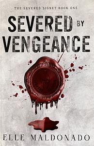 Severed by Vengeance by Elle Maldonado