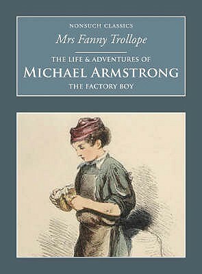 The Life And Adventures Of Michael Armstrong (Nonsuch Classics) by Frances Milton Trollope