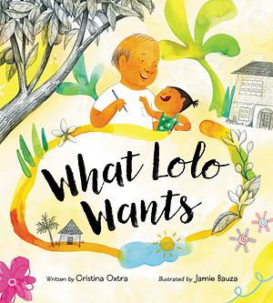 What Lolo Wants by Cristina Oxtra