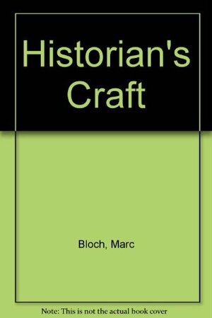 The Historian's Craft by Marc Bloch