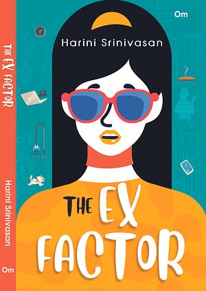 The Ex Factor by Harini Srinivasan, Harini Srinivasan