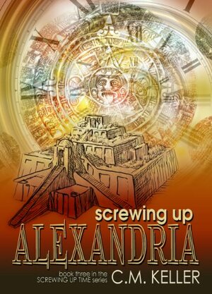 Screwing Up Alexandria by C.M. Keller