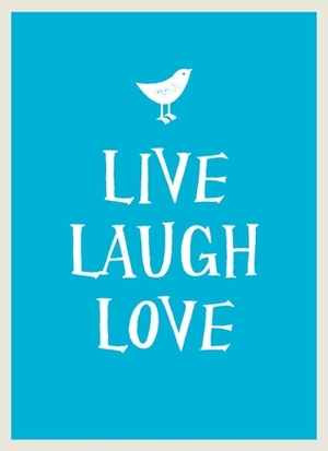 Live Laugh Love by Sarah Viner