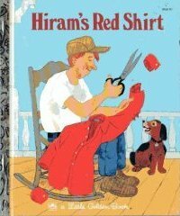 Hiram's Red Shirt (A Little Golden Book) by Mabel Watts, Aurelius Battaglia