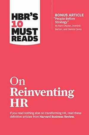 HBR's 10 Must Reads on Reinventing HR by Harvard Business Review