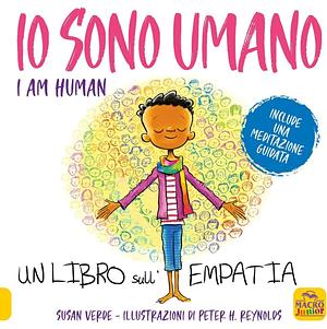 Io sono umano. I am human. Un libro sull'empatia by Susan Verde