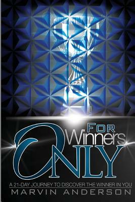 For Winners Only: A 21-Day Journey To Discover The Winner In You by Marvin Anderson