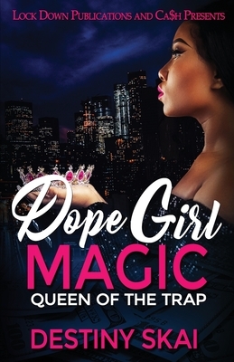 Dope Girl Magic: Queen of the Trap by Destiny Skai