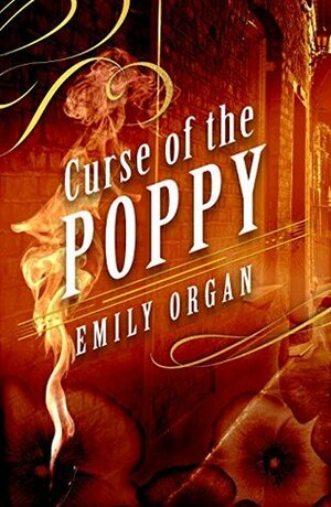 Curse of the Poppy by Emily Organ