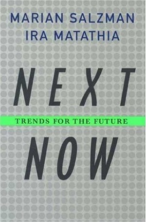 Next Now: Trends for the Future by Ira Matathia, Marian Salzman