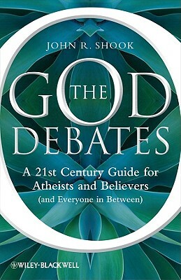 The God Debates  by John R. Shook