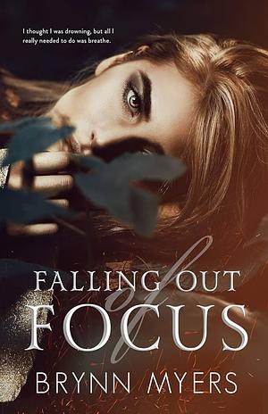 Falling Out of Focus by Brynn Myers