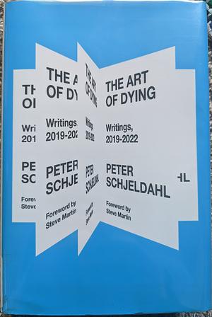 The Art of Dying: Writings, 2019-2022 by Peter Schjeldahl