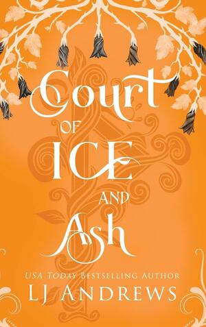 Court of Ice and Ash: : A Romantic Fairy Tale Fantasy by LJ Andrews