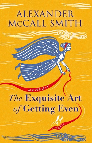 The Exquisite Art of Getting Even by Alexander McCall Smith