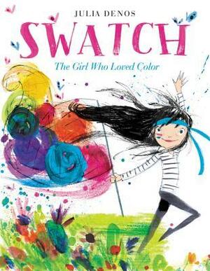 Swatch: The Girl Who Loved Color by Julia Denos