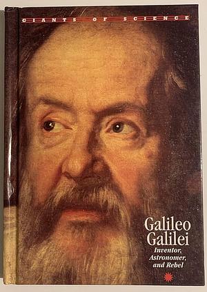 Galileo Galilei: Inventor, Astronomer and Rebel by Michael White