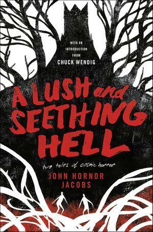 A Lush and Seething Hell by John Hornor Jacobs