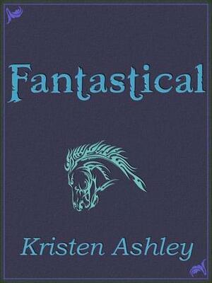 Fantastical by Kristen Ashley