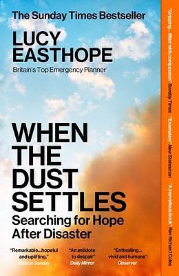 When The Dust Settles: Searching For Hope After Disaster by Lucy Easthope, Lucy Easthope