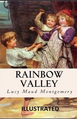 Rainbow Valley Illustrated by L.M. Montgomery