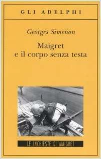 Maigret e il corpo senza testa by Georges Simenon