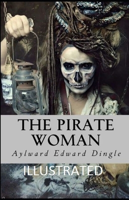 The Pirate Woman Illustrated by Aylward Edward Dingle