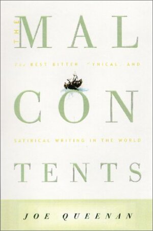 The Malcontents: The Best Bitter, Cynical, And Satirical Writing In The World by Joe Queenan