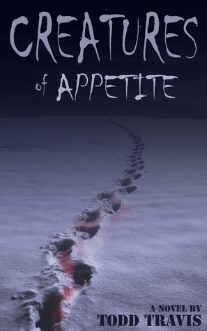 Creatures of Appetite by Todd Travis