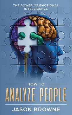 How to Analyze People: The Power of Emotional Intelligence by Jason Browne