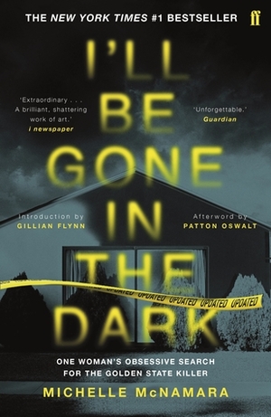 I'll Be Gone in the Dark: One Woman's Obsessive Search for the Golden State Killer by Michelle McNamara