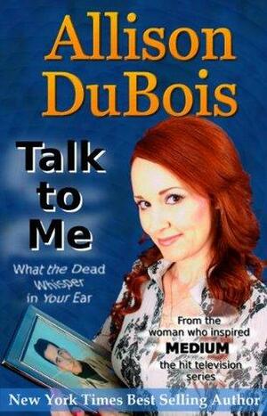 Talk to Me by Allison DuBois, Joseph DuBois