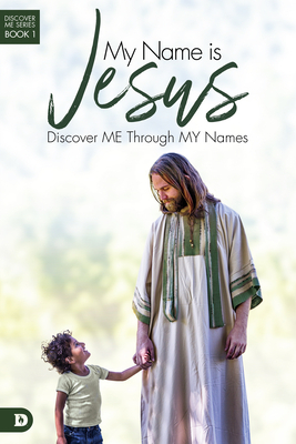 My Name Is Jesus: Discover Me Through My Names by Elmer Towns