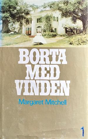 Borta med vinden - Del 1 by Margaret Mitchell, Margaret Mitchell