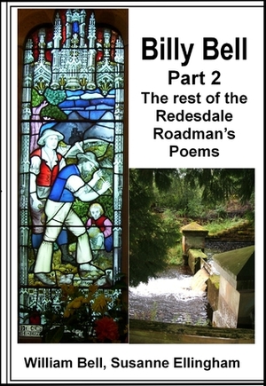 Billy Bell, Part 2 The rest of the Redesdale Roadman's Poems by William Bell