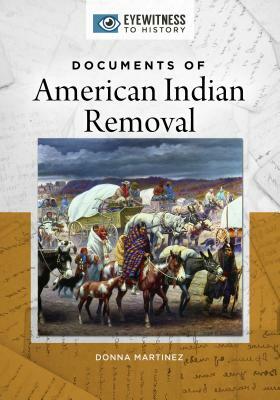 Documents of American Indian Removal by Donna Martinez