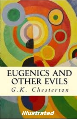 Eugenics and Other Evils illustrated by G.K. Chesterton